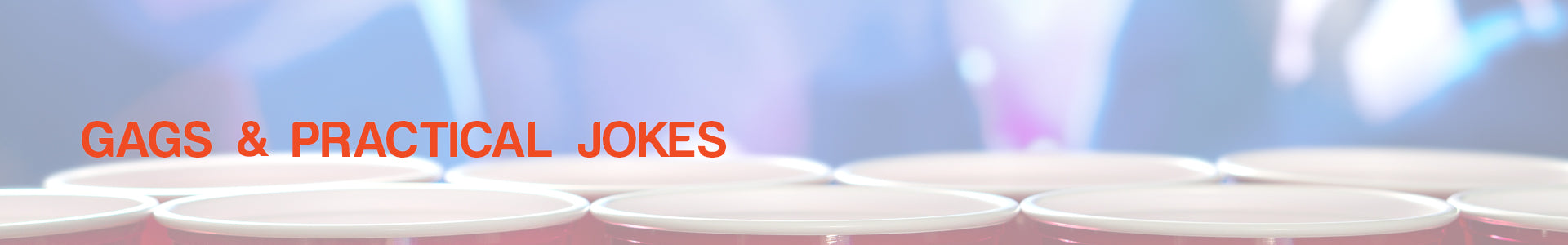 Gags and Practical Jokes